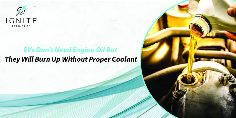 EVs Don't Need Engine Oil But They Will Burn Up Without Proper Coolant