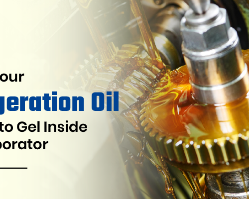 Why Is Your Refrigeration Oil Turning to Gel Inside the Evaporator