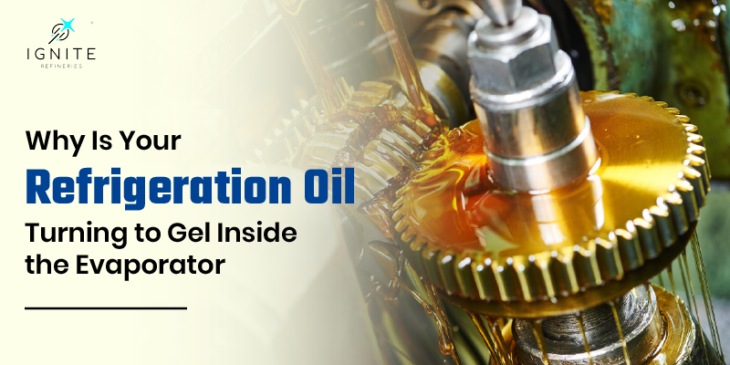 Why Is Your Refrigeration Oil Turning to Gel Inside the Evaporator