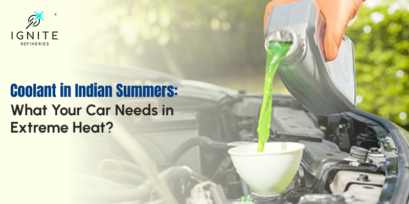 Coolant in Indian Summers: What Your Car Needs in Extreme Heat