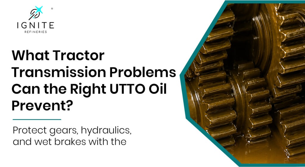 What Tractor Transmission Problems Can the Right UTTO Oil Prevent
