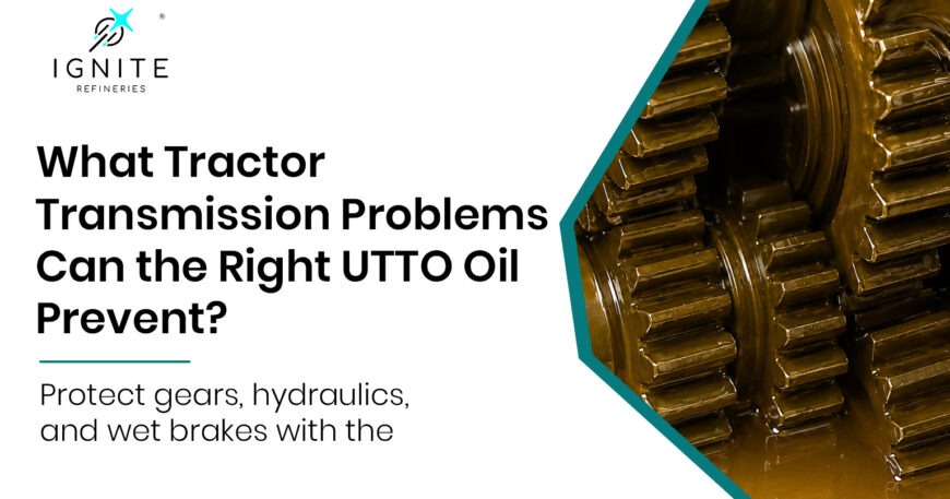 What Tractor Transmission Problems Can the Right UTTO Oil Prevent