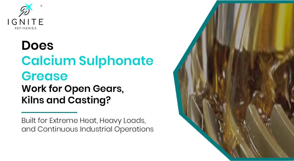Does Calcium Sulphonate Grease Work for Open Gears, Kilns and Casting