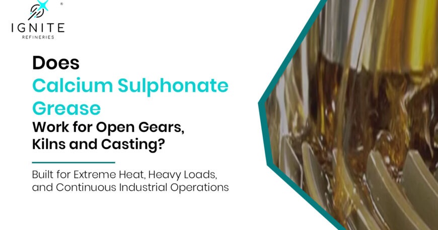 Does Calcium Sulphonate Grease Work for Open Gears, Kilns and Casting