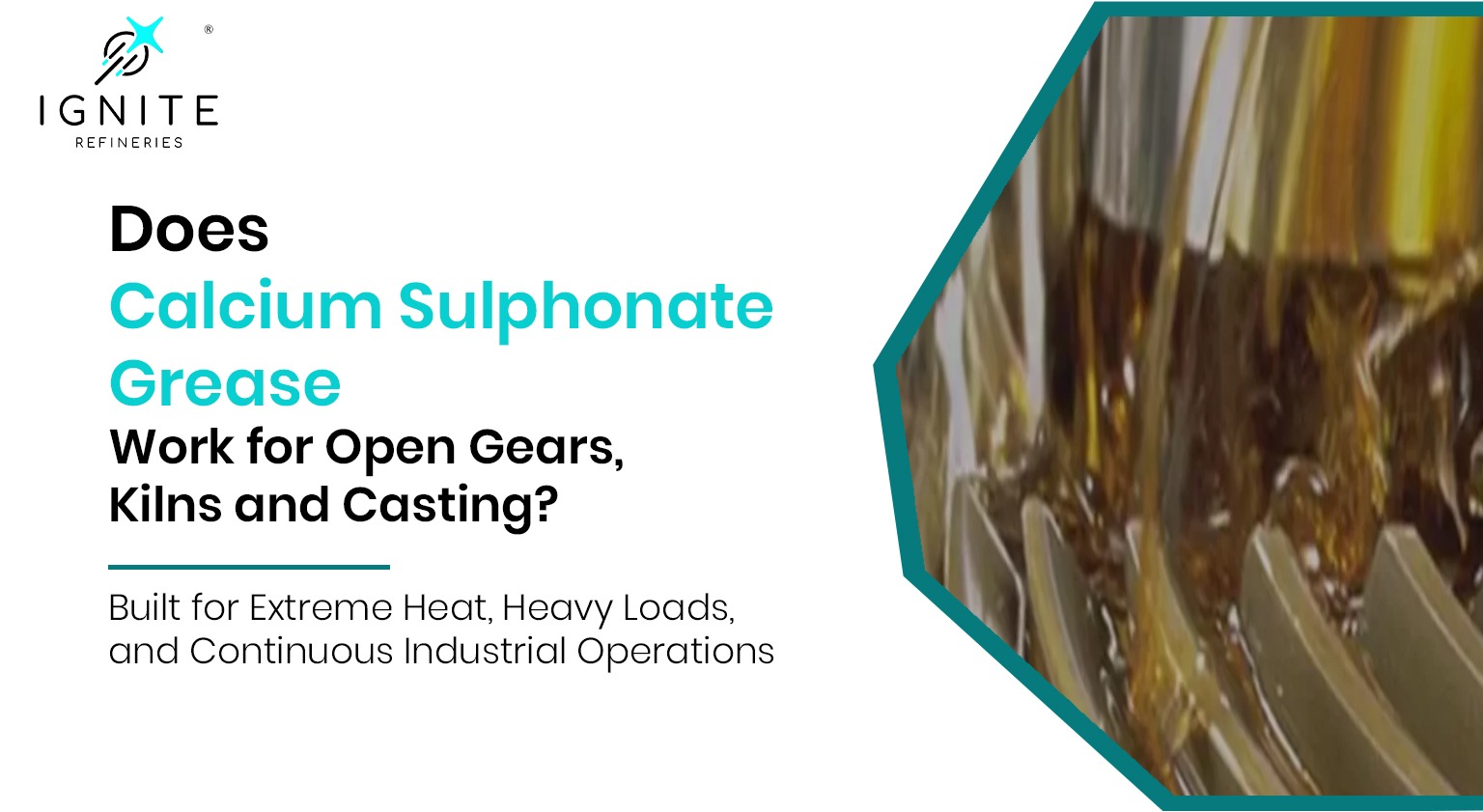 Does Calcium Sulphonate Grease Work for Open Gears, Kilns and Casting