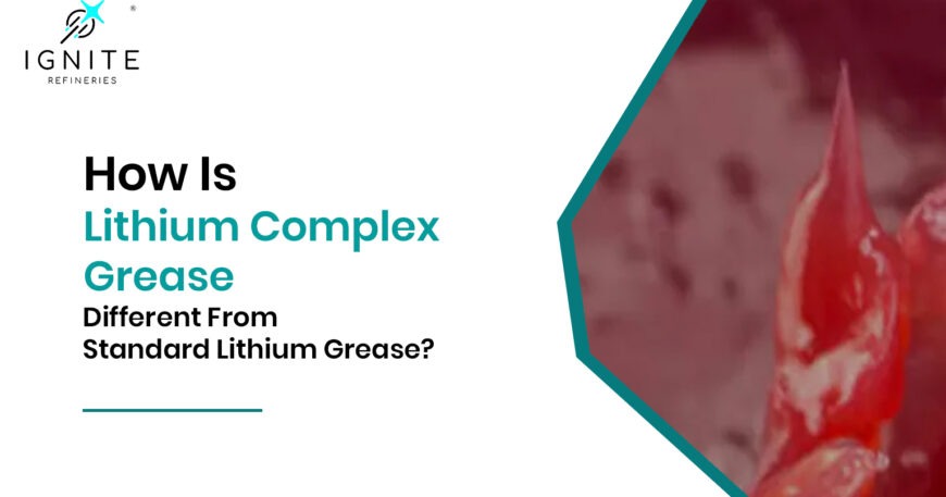 How Is Lithium Complex Grease Different From Standard Lithium Grease