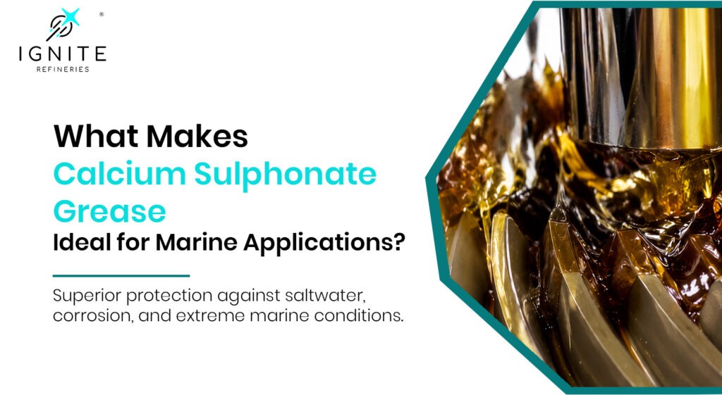 What Makes Calcium Sulphonate Grease Ideal for Marine Applications